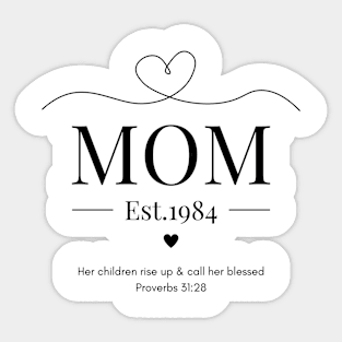 Her children rise up and call her blessed Mom Est 1984 Sticker